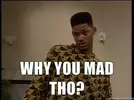 why-you-mad-tho.webp why-you-mad-tho.webp