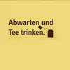 wandtattoo-abwarten-teetrinken[1].webp